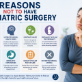 Reasons Not to Have Bariatric Surgery
